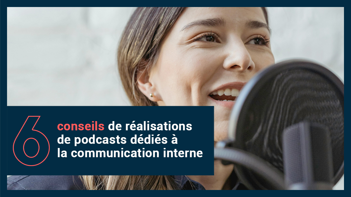 6 conseils de réalisations de podcasts en communication interne