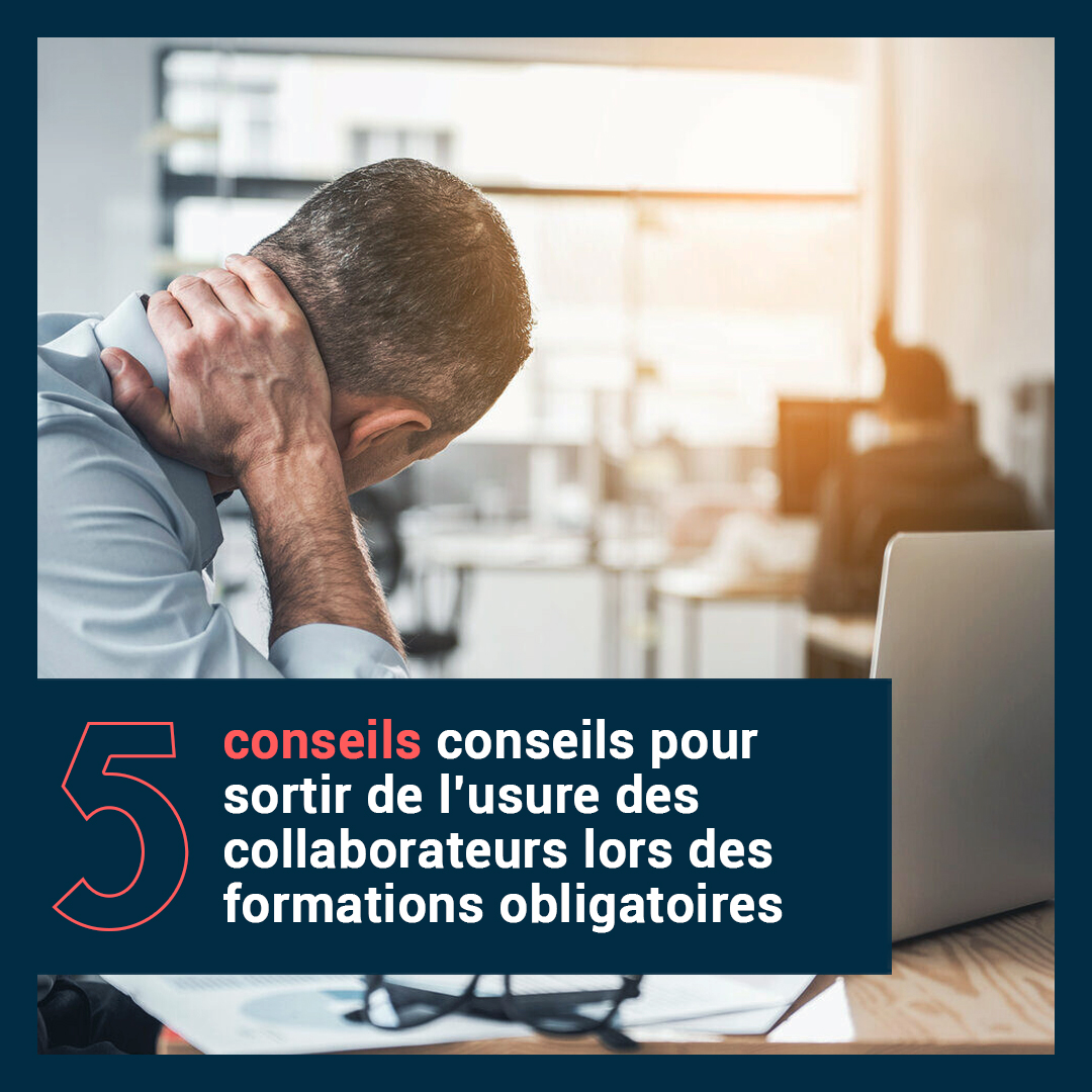 Les 5 clés pour sortir de l’usure des collaborateurs #FormationsObligatoires